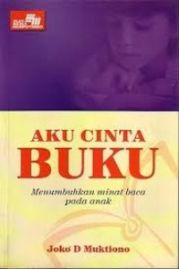 Image of Aku Cinta Buku : Menumbuhkan minat baca pada anak