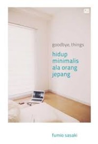 Image of Goodbye, things Hidup Minimalis Ala Orang Jepang