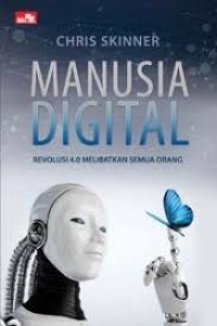 Image of Manusia Digital : Revolusi 4.0 Melibatkan Semua Orang
