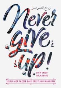 Image of Never Give Up! : Selalu Ada Takdir Baik Dari Yang Mahabaik