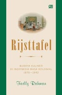 Image of Rijsttafel : Budaya Kuliner di Indonesia Masa Kolonial 1870-1942