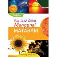 Image of Yuk, Lebih Dekat Mengenal Matahari : Seri Adiwiyata