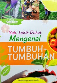 Image of Yuk, Lebih Dekat Mengenal Tumbuh-Tumbuhan